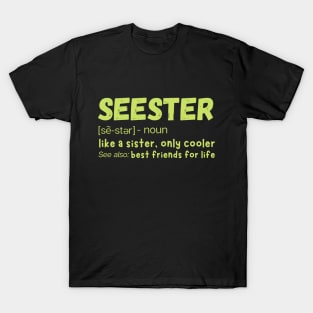 Seester Definition Like A Sister But Cooler T-Shirt